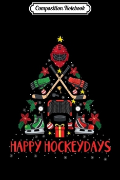 Composition Notebook: Happy Hockeydays Ice Hockey Christmas Tree Funny Xmas Gift Journal/Notebook Blank Lined Ruled 6x9 100 Pages