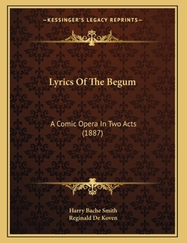 Paperback Lyrics Of The Begum: A Comic Opera In Two Acts (1887) Book