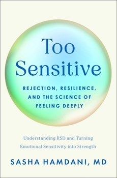 Too Sensitive: Rejection, Resilience, and the Science of Feeling Deeply
