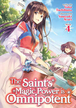 Paperback The Saint's Magic Power Is Omnipotent (Light Novel) Vol. 4 Book