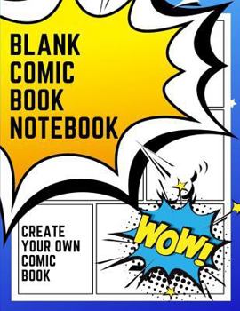 Paperback Blank Comic Book Notebook: Create Your Own Comic Book Strip Book