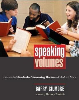 Paperback Speaking Volumes: How to Get Students Discussing Books--And Much More Book