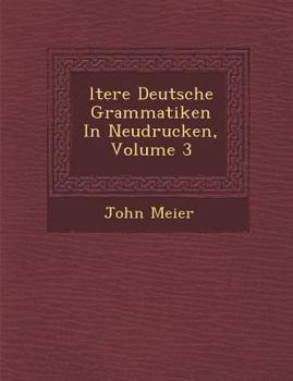 Paperback Ltere Deutsche Grammatiken in Neudrucken, Volume 3 [German] Book