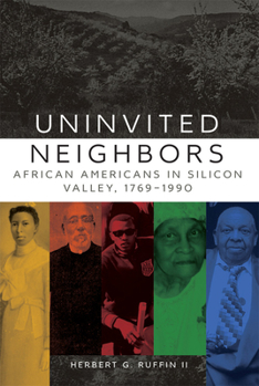 Paperback Uninvited Neighbors: African Americans in Silicon Valley, 1769-1990 Book