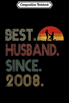 Composition Notebook: 11th Wedding Anniversary Gifts Husband Since 2008  Journal/Notebook Blank Lined Ruled 6x9 100 Pages