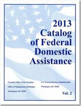 Paperback Catalog of Federal Domestic Assistance: 2013 Basic Edition (2 Volume Set) Book