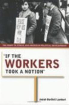 Paperback If the Workers Took a Notion: The Right to Strike and American Political Development Book