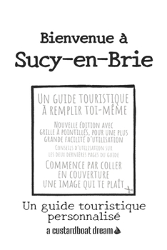 Paperback Bienvenue à Sucy-en-Brie: Un guide touristique personnalisé [French] Book