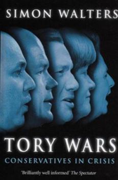 Hardcover Tory Wars: The Conservatives in Crisis Book