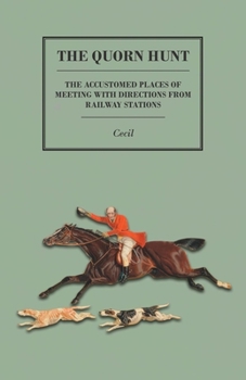 Paperback The Quorn Hunt - The Accustomed Places of Meeting with Directions from Railway Stations Book