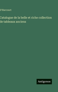 Catalogue de la belle et riche collection de tableaux anciens (French Edition)