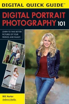 Paperback Digital Portrait Photography 101: Learn to Take Better Pictures of Your Friends and Family! Book