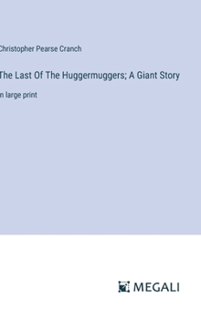 Hardcover The Last Of The Huggermuggers; A Giant Story: in large print Book