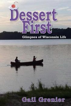 Paperback Dessert First: Glimpses of Wisconsin Life Book