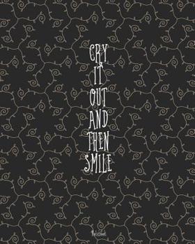 Paperback Cry it out and then smile: Motivational Notebook 8x10 for taking notes, writing stories, to do lists, doodling and brainstorming Book
