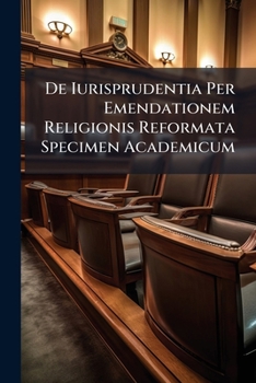 Paperback De Iurisprudentia Per Emendationem Religionis Reformata Specimen Academicum Book