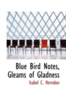 Paperback Blue Bird Notes, Gleams of Gladness Book