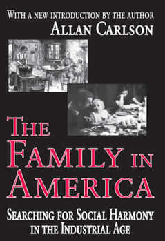 Paperback The Family in America: Searching for Social Harmony in the Industrial Age Book