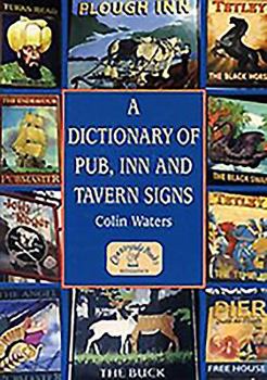 Paperback A Dictionary of Pub, Inn & Tavern Signs Book