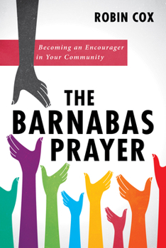 Paperback The Barnabas Prayer: Becoming an Encourager in Your Community Book