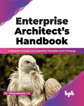 Paperback Enterprise Architect’s Handbook: A Blueprint to Design and Outperform Enterprise-level IT Strategy (English Edition) Book