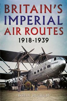 Hardcover Britain's Imperial Air Routes 1918-1939 Book