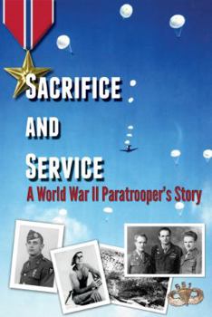 Paperback Sacrifice And Service A World War II Paratrooper's Story Book