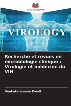 Recherche et revues en microbiologie clinique: Virologie et médecine du VIH (French Edition)