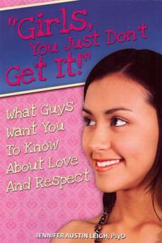 Paperback "Girls, You Just Don't Get It!": What Guys Want You to Know about Love and Respect Book