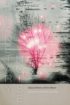 Paperback Planetary Noise: Selected Poetry of Erín Moure Book