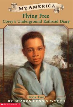 Paperback Corey's Underground Railroad Diaries: Book Two: Flying Free Book