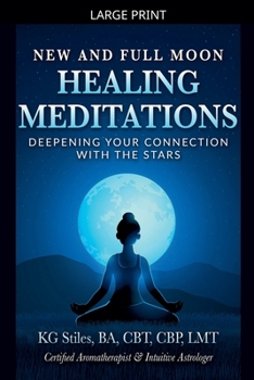 New and Full Moon Healing Meditations Deepening Your Connection with the Stars (Healing & Manifesting Meditations)