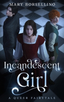 Paperback Incandescent Girl: A Queer Fairy Tale Book