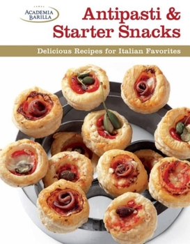 Hardcover Antipasti & Starter Snacks: Delicious Recipes for Italian Favorites Book