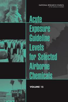 Paperback Acute Exposure Guideline Levels for Selected Airborne Chemicals: Volume 15 Book