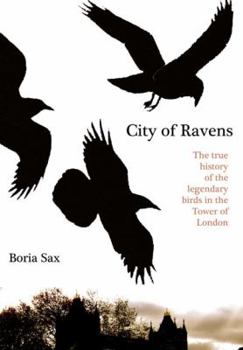Hardcover City of Ravens: The Extraordinary History of London, the Tower and Its Famous Ravens Book