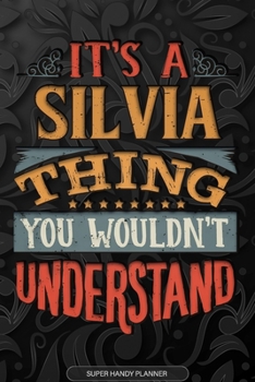 Paperback Its A Silvia Thing You Wouldnt Understand: Silvia Name Planner With Notebook Journal Calendar Personal Goals Password Manager & Much More, Perfect Gif Book