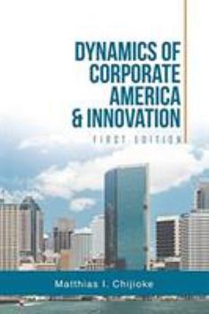 Paperback Dynamics of Corporate America & Innovation: First Edition Book