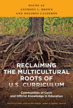 Paperback Reclaiming the Multicultural Roots of U.S. Curriculum: Communities of Color and Official Knowledge in Education Book