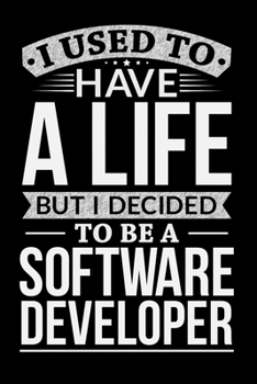 Paperback I Used To Have A Life But I Decided To Be Software Developer: Personal Planner 24 month 100 page 6 x 9 Dated Calendar Notebook For 2020-2021 Academic Book