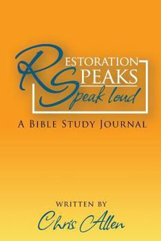 Paperback Restoration Speaks Speak Loud: A Bible Study Journal Book