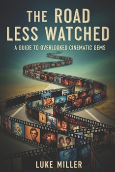 Paperback The Road Less Watched: A Guide to Overlooked Cinematic Gems Book