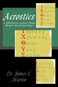 Paperback Acrostics: A Collection of Acrostic Poetry Written Over Several Years Book
