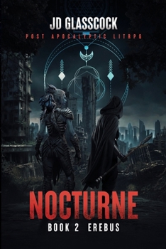Nocturne -- Book 2 -- Erebus: Post Apocalyptic Progression LitRPG - Book #2 of the Nocturne