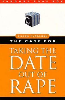 Paperback The Case for Taking the Date Out of Rape (Pandora Soap Box Series) Book
