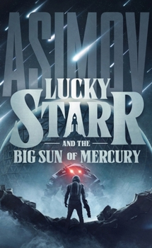 Lucky Starr and the Big Sun of Mercury (The Lucky Starr Series)