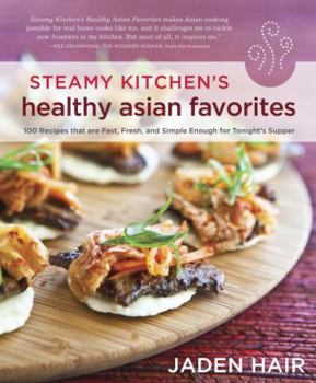 Paperback Steamy Kitchen's Healthy Asian Favorites: 100 Recipes That Are Fast, Fresh, and Simple Enough for Tonight's Supper Book