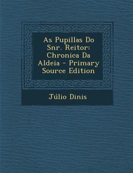 Paperback As Pupillas Do Snr. Reitor: Chronica Da Aldeia [Portuguese] Book