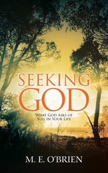 Paperback Seeking God: What God Asks of You In Your Life Book