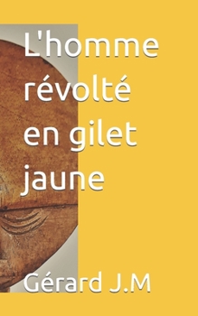 Paperback L'homme révolté en gilet jaune [French] Book